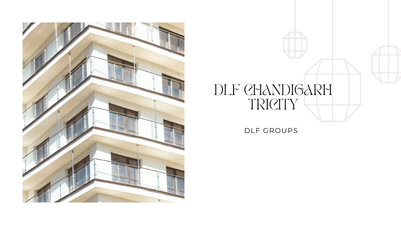 DLF Chandigarh Tricity: Best Luxury Apartments