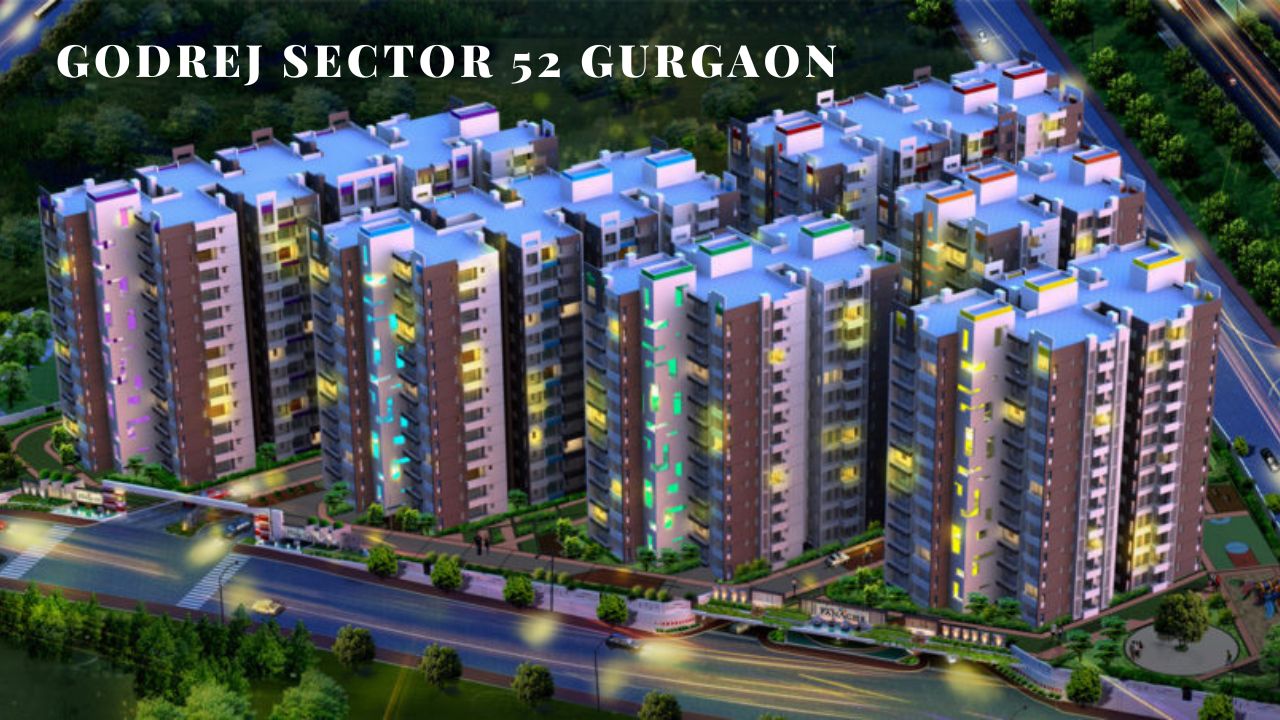 Godrej Sector 52 Gurgaon Perfect Mixture of Luxury Apartments