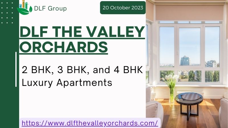 DLF The Valley Orchards | 2/3/4 BHK Luxurious Apartments