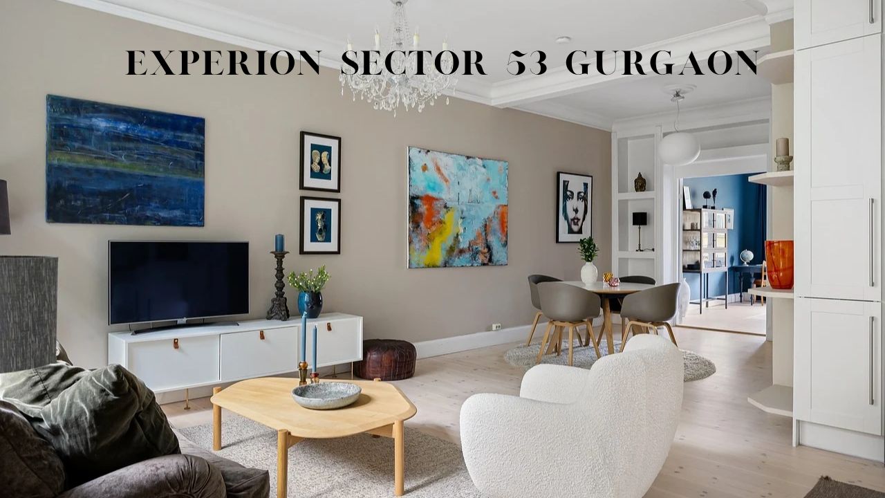 Experion Sector 53 Gurgaon: Modernity, Convenience and Luxury