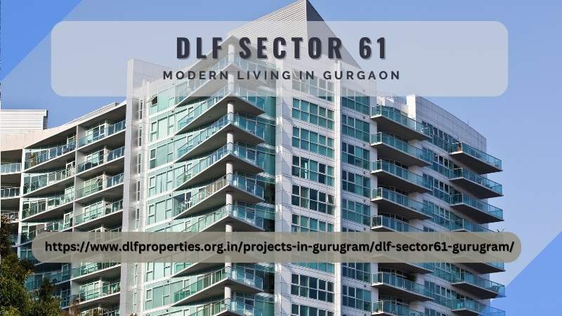 DLF SECTOR 61 | Modern Living in Gurgaon