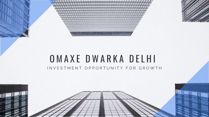 Omaxe Dwarka Delhi | Investment Opportunity for Growth