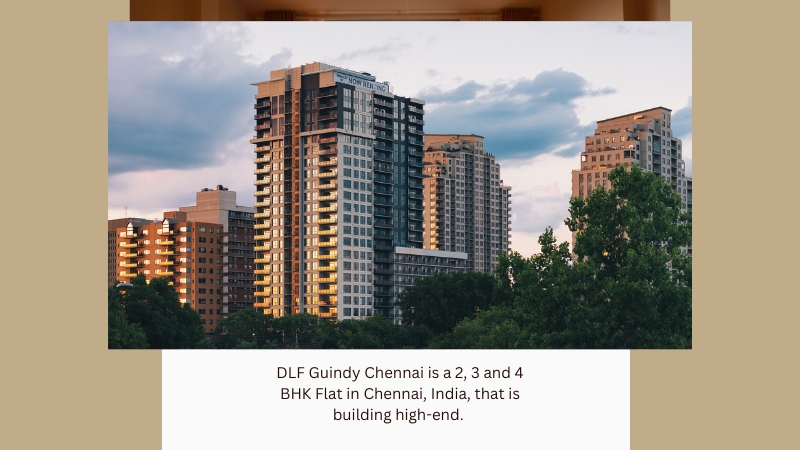 DLF Guindy Chennai | Investment opportunity for Luxury Living