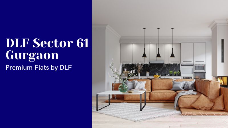 DLF Sector 61 Gurgaon – Premium Flats by DLF