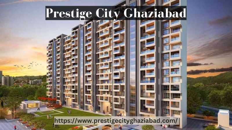 Prestige City Ghaziabad | Best Investment Opportunity