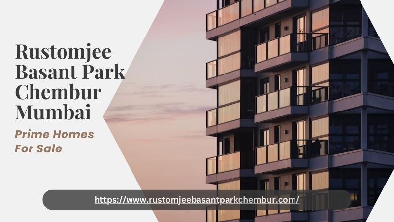 Rustomjee Basant Park Chembur Mumbai | Prime Homes for Sale