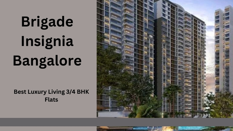 Brigade Insignia Bangalore – Luxurious 3/4 BHK Apartments