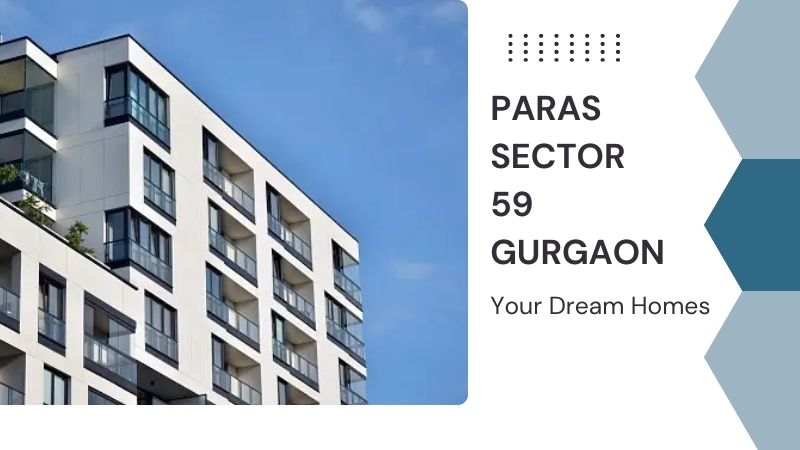 Paras Sector 59 Gurgaon | Your Dream Homes
