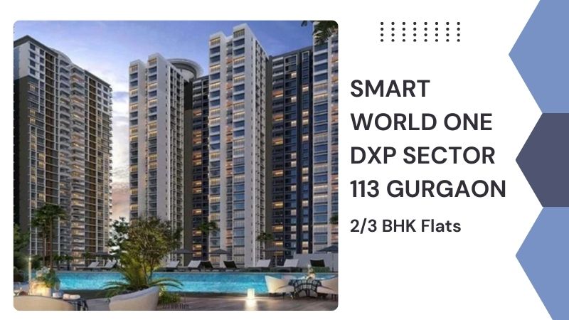 Smart World One DXP Sector 113 Gurgaon