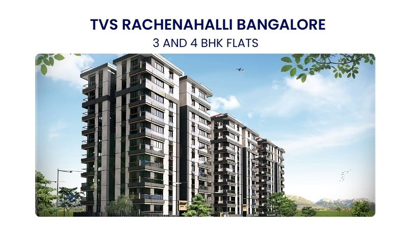 TVS Rachenahalli Bangalore | 3 and 4 BHK Flats