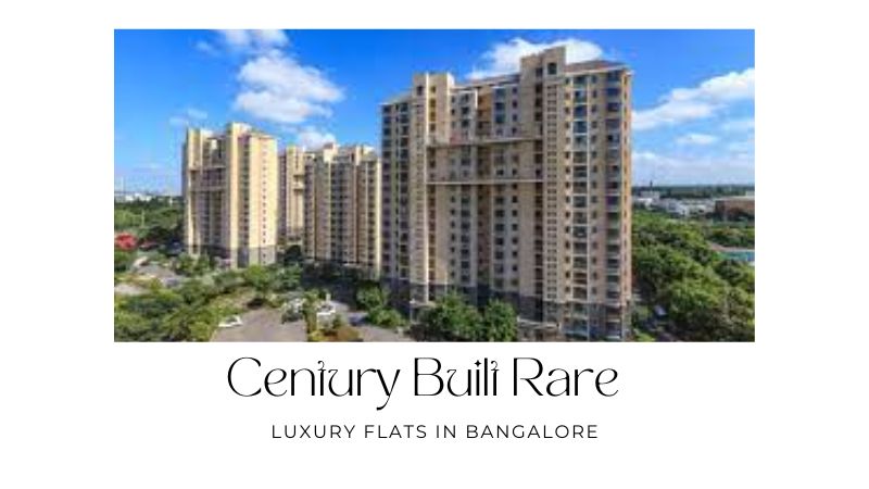 Century Built Rare | Luxury Flats in Bangalore