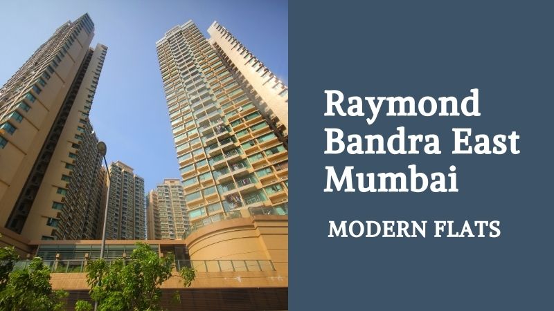 Raymond Bandra East Mumbai | Modern Flats
