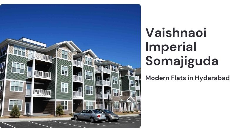 Vaishnaoi Imperial Somajiguda | Modern Flats in Hyderabad